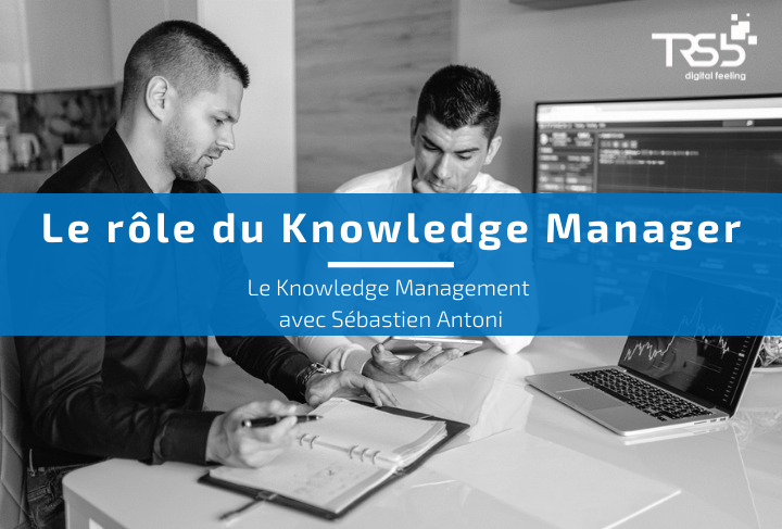 Le rôle du Knowledge Manager